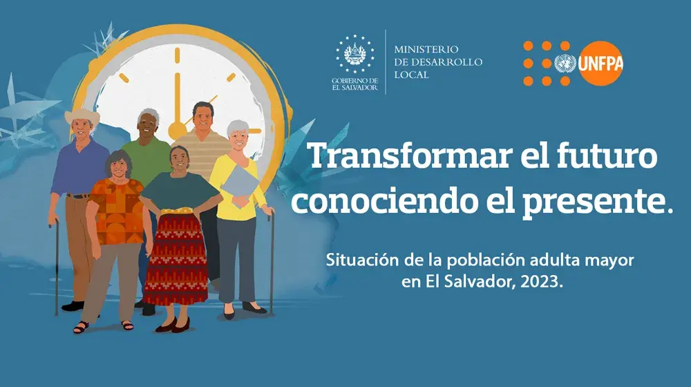 Transformar el futuro conociendo el presente. Situación de la población adulta mayor en El Salvador, 2023.