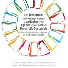 Las juventudes latinoamericanas y caribeñas y la Agenda 2030 para el Desarrollo Sostenible: una mirada desde el sistema de las Naciones Unidas